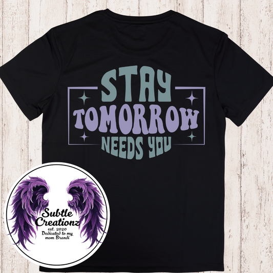 Stay Tomorrow Needs You T-Shirt