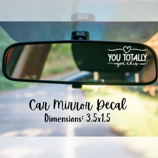 Car Mirror Decal - You Totally Got This