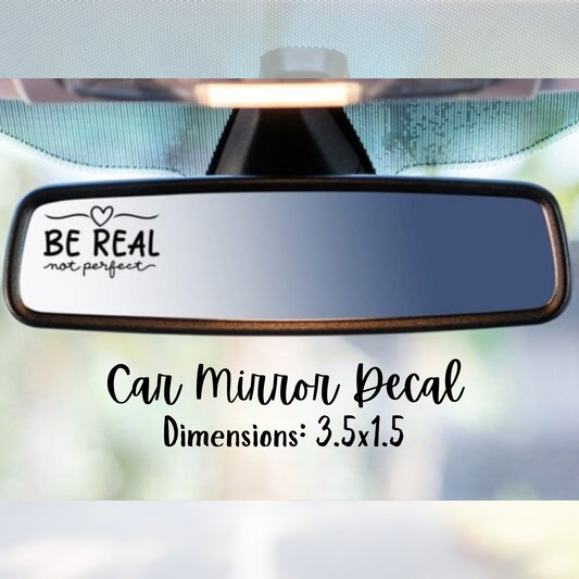 Car Mirror Decal - Be Real, Not Perfect