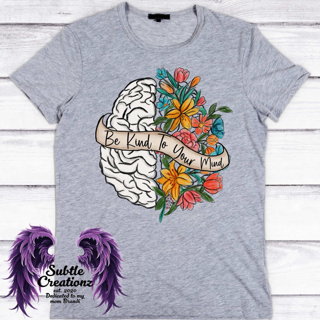 Be Kind To Your Mind T-Shirt