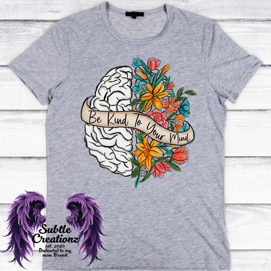 Be Kind To Your Mind T-Shirt