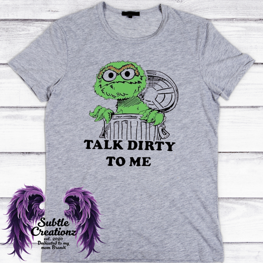 Talk Dirty To Me T-Shirt