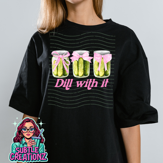 Dill With It T-Shirt